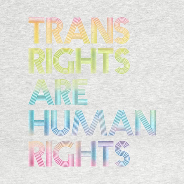 Rainbow Trans Rights are Human Rights by Sunshine&Revolt